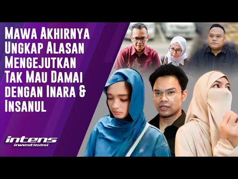 Mawa Ungkap Alasan Mengejutkan Tak damai Dengan Inara & Insanul | Intens Investigasi | Eps 6214