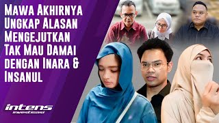 Download lagu Mawa Ungkap Alasan Mengejutkan Tak damai Dengan Inara & Insanul | Intens Investigasi | Eps 6214 mp3