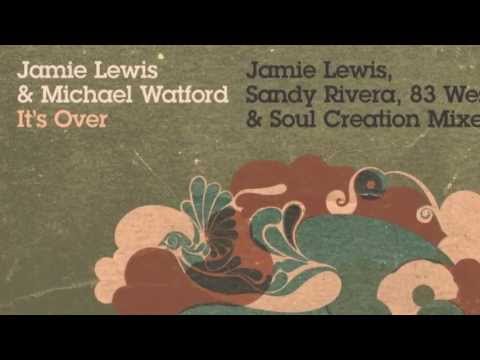 Jamie Lewis & Michael Watford - It's Over (Jamie Lewis Main Mix) [Full Length] 2006