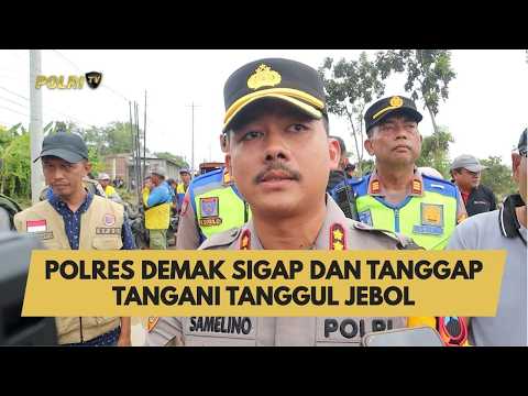 POLRES DEMAK SIGAP DAN TANGGAP TANGANI TANGGUL JEBOL