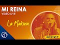 Mi REINA 👸 - La Makina - Fiesta Rengue [Video Live]