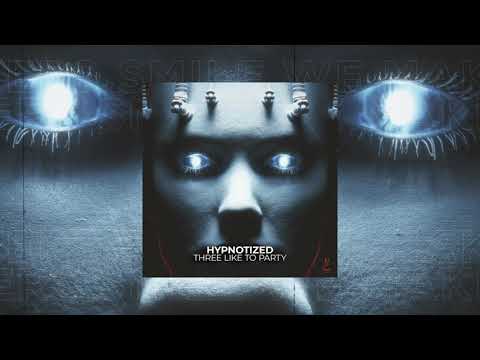 THREE LIKE TO PARTY - Hypnotized