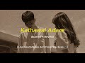 Kathawai Adare Slowed Reverb Use Headphones And Close You Eyes