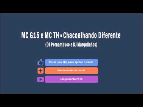 MC G15 e MC TH - Chacoalhando Diferente ( DJ Pernambuco e DJ Marquiinhos) - Lançamento 2016