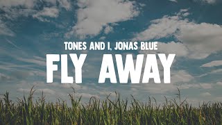 TONES AND I - FLY AWAY (Lyrics) JONAS BLUE REMIX