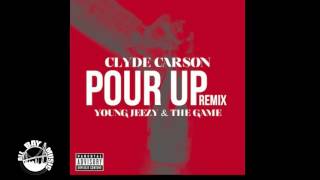 Clyde Carson - Pour Up Gangsta Remix ft. Jeezy, The GAME