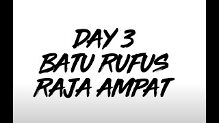Day 3, Batu Rufus, Raja Ampat