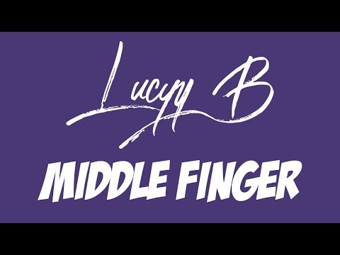 Lucyy_B - Lucyy_B - Middle Finger (lyrics)