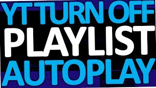 How to turn off Youtube Autoplay on Playlist (PC)