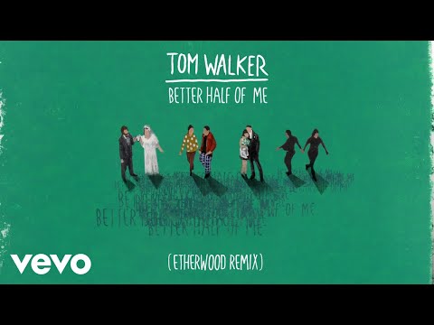 Tom Walker - Better Half of Me (Etherwood Remix) [Audio]