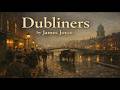 Dubliners By James Joyce Full Audiobook