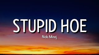 nicki minaj - stupid hoe (lyrics) &quot;i wish i wish i wish i wish a bitch would... you a stupid hoe&quot;