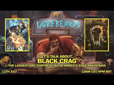 Lorebeards: Black Crag, the Greatest Greenskin Fortress w/ Loremaster of Sotek and Andy Law