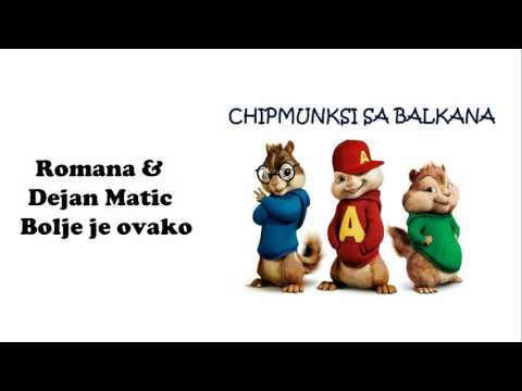ROMANA FEAT. DEJAN MATIC - BOLJE JE OVAKO - Chipmunks Verzija + Tekst Lyrics