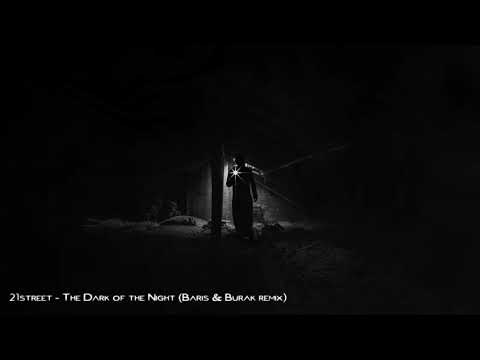 21street - The Dark Of The Night  (Baris & Burak Remix)