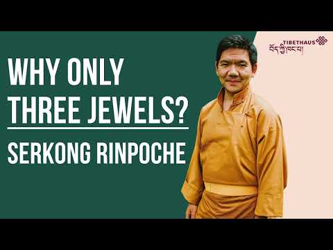 Why only three jewels? - Serkong Rinpoche