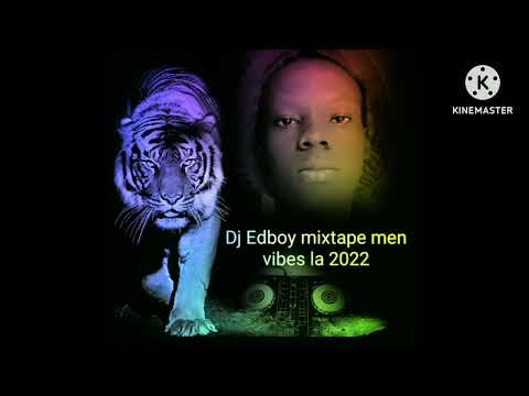Dj Edboy mixtape men vibe la 2022 mixtape men vibe la by Dj Edboy mixtape 2022