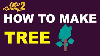 How to Make a Tree in Little Alchemy 2? | Step by Step Guide!