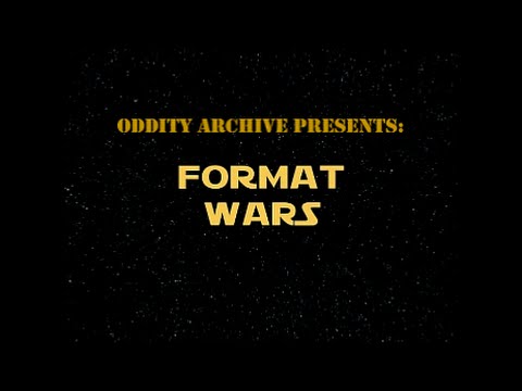Oddity Archive: Episode 7 – Format Wars (REUPLOAD)