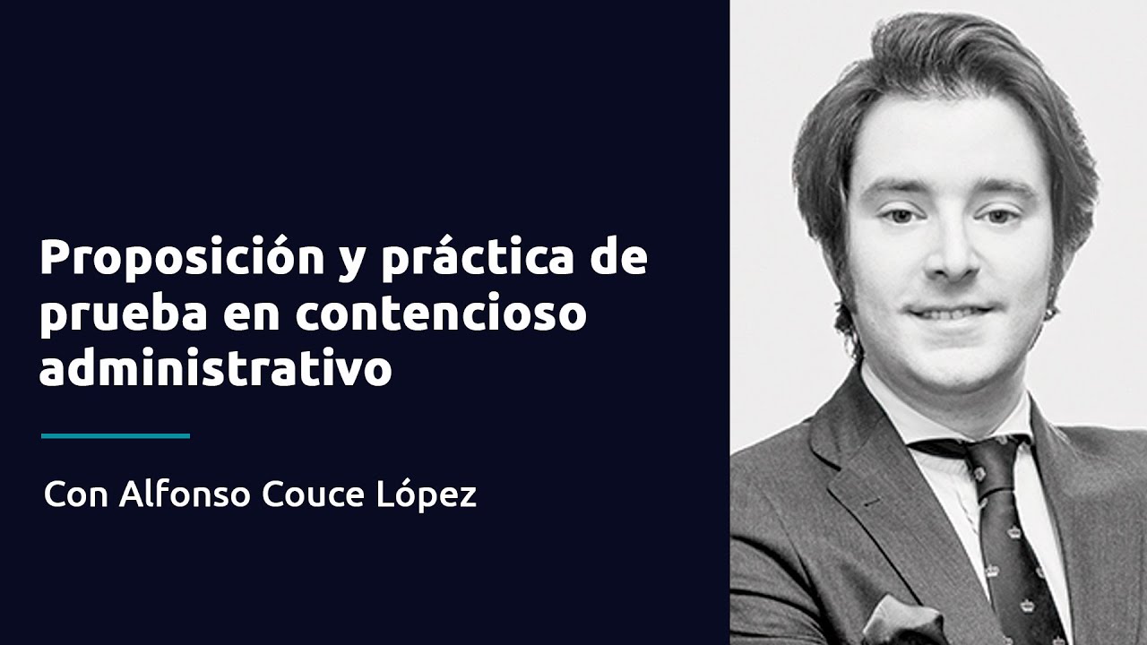 Proposición y práctica de prueba en contencioso administrativo