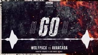 Wolfpack vs. Avancada - GO! (Dimitri Vegas & Like Mike Extended Remix)