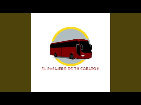 El Pasajero de Tu Corazon