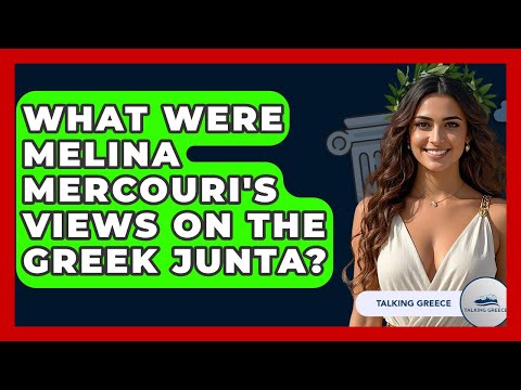 What Were Melina Mercouri's Views On The Greek Junta? - Talking Greece