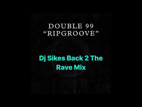 Double 99 - Ripgroove (dj sikes back to the rave mix) - unreleased