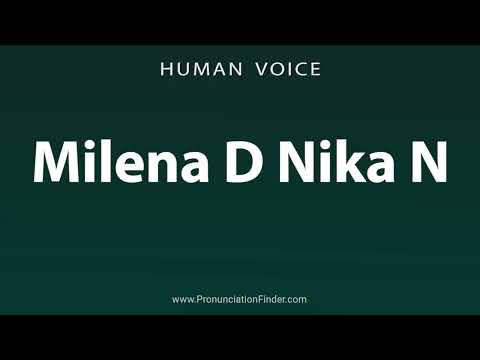 How To Pronounce Milena D Nika N