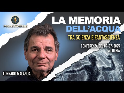 LA MEMORIA DELL'ACQUA - TRA SCIENZA E FANTASCIENZA CONFERENZA di Corrado Malanga con @Pianetaverde 