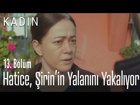 Hatice, Şirin'in yalanını yakalıyor - Kadın 13. Bölüm