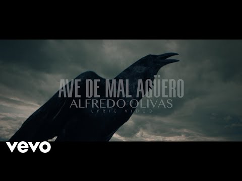 Alfredo Olivas - Ave De Mal Agüero (LETRA)