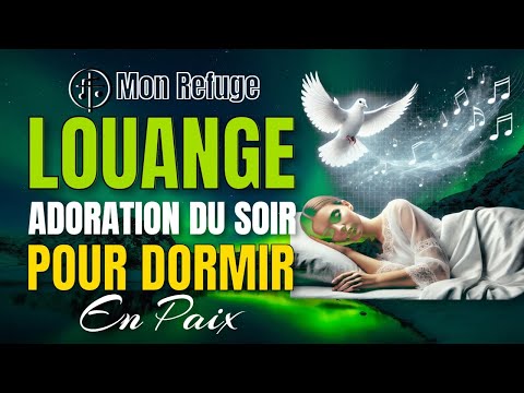 🎵 Louange et Adoration pour Dormir en Paix | Chant de Prière du Soir - Musique pour dormir