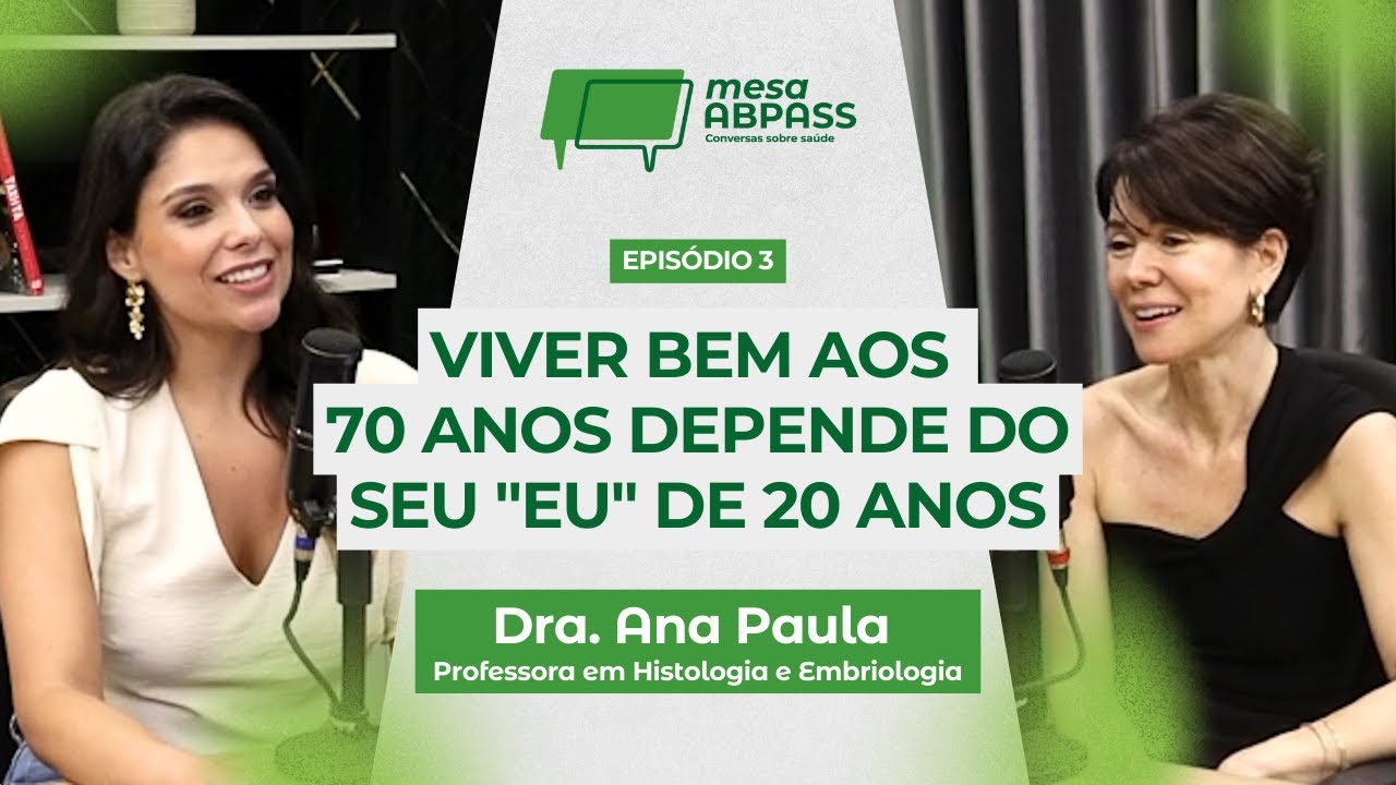 Como viver mais e com mais saúde? - Dra Ana Paula - Mesa Abpass