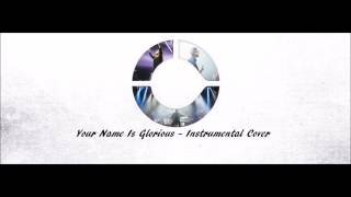 Your Name Is Glorious - Instrumental Cover - Jesus Culture