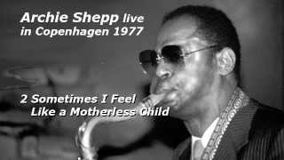 Archie Shepp live in Copenhagen 1977 -  2: sometimes I feel like a motherless child
