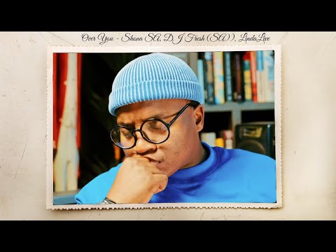 Over You - Shona SA, DJ Fresh (SA), LindaLive (Official Music Video)