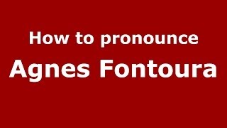 How to pronounce Agnes Fontoura