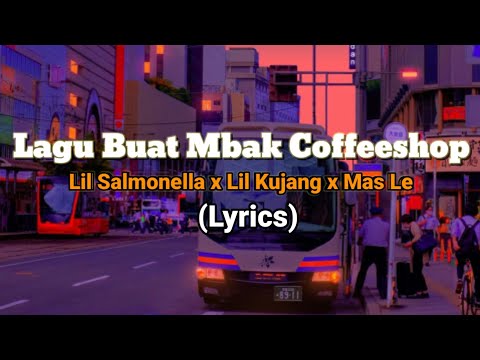 KOPONGBOYS Lil Salmonella x Lil Kujang x Mas Le - Lagu Buat Mbak-mbak Coffeeshop(Lyrics)