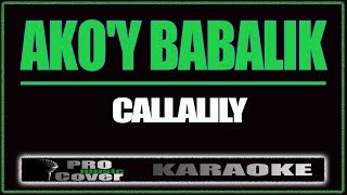 Ako&#39;y Babalik  -  CALLALILY (KARAOKE)