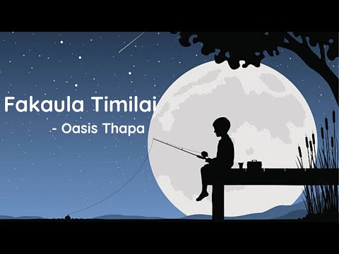 Fakaula Timilai – Oasis Thapa [ Lyrics ]
