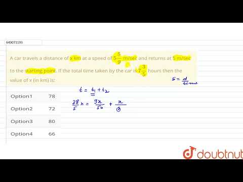 Ein Auto fährt eine Strecke von x km mit einer Geschwindigkeit von 5 5/9 m/s und kehrt mit 5 m/s ...