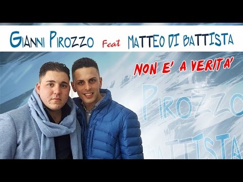 Gianni Pirozzo Ft. Matteo Di Battista - Nun è a verità (Ufficiale 2017)