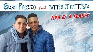 Gianni Pirozzo Ft. Matteo Di Battista - Nun è a verità (Ufficiale 2017)