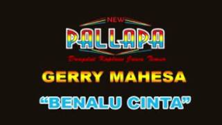 Download lagu Gerry Mahesa New Pallapa - Benalu Cinta [AUDIO HQ] mp3