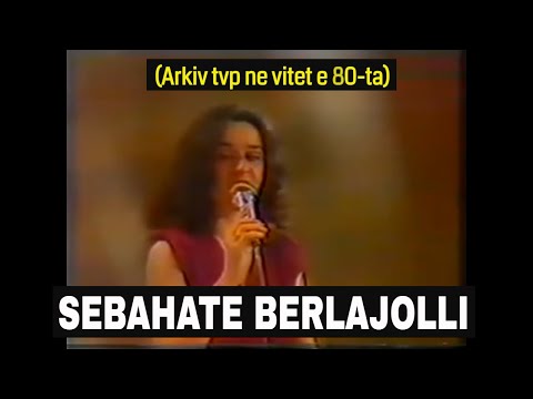 Sebahate Berlajolli - Prej zemanit te djallerise  (Arkiv tvp vitet 80-ta)