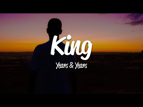 Years & Years - King (Lyrics)