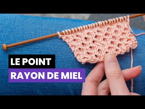 Comment tricoter le point rayon de miel  - Point fantaisie au tricot