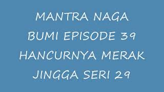 Download lagu Earth Dragon Mantra episode 39 The Destruction of the Orange Peacock series 29 mp3