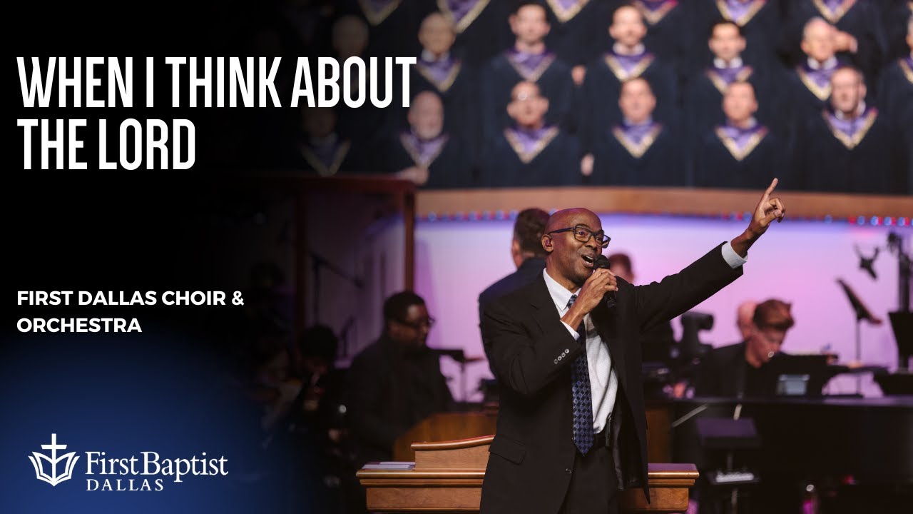 "When I Think About The Lord" | First Dallas Choir & Orchestra "When I Think About The Lord" | First Dallas Choir & Orchestra